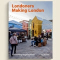 Book cover of 'Londoners Making London' with colorful houses and people in an outdoor setting.
