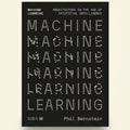 Book cover of 'Machine Learning: Architecture in the Age of Artificial Intelligence' by Phil Bernstein with a black and white design.