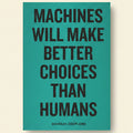 Book cover with text 'Machines will make better choices than humans' on a teal background