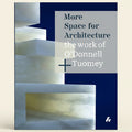 Book cover of 'More Space for Architecture: The work of O'Donnell + Tuomey' with architectural design elements.