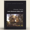 Book cover of 'O'Donnell + Tuomey Lewis Glucksman Gallery, UCC' with architectural image and text.