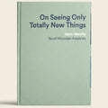 Book titled 'On Seeing Only Totally New Things' by Gavin Murphy from Royal Hibernian Academy on a light green background