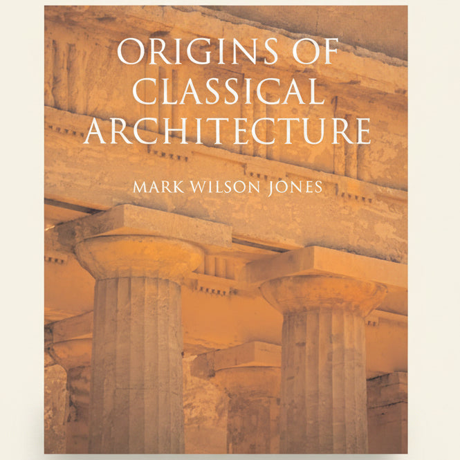 Book cover of 'Origins of Classical Architecture' by Mark Wilson Jones with architectural columns in the background.