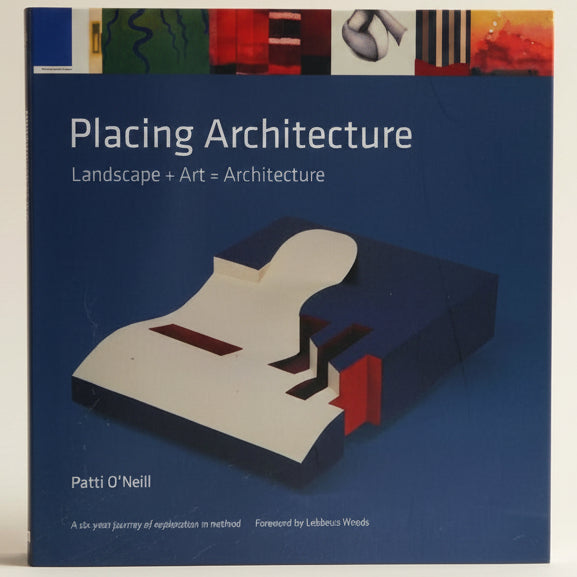 Book cover of 'Placing Architecture' by Patti O'Neill with a blue background and architectural model illustration.