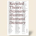 Book cover of 'Recycled Theory: Dizionario Illustrato/ Illustrated Dictionary' with text and a logo.