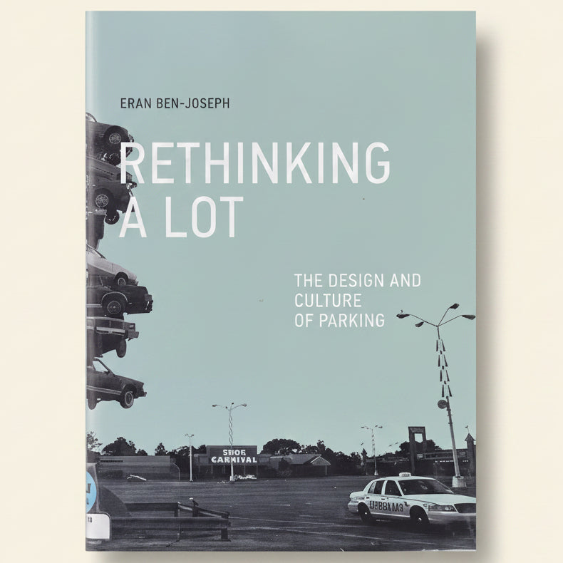 Book cover of 'Rethinking a Lot: The Design and Culture of Parking' by Eran Ben-Joseph with images of cars and a parking lot.