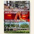 Book cover of 'Reuse, Redevelop and Design: How the Dutch Deal With Heritage' with images of buildings and people.