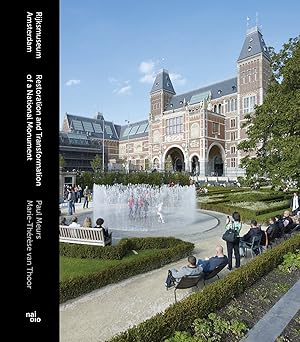 Rijksmuseum Amsterdam: Restoration and Transformation of a Nat Monument by Paul Meurs and Marie van Thoor