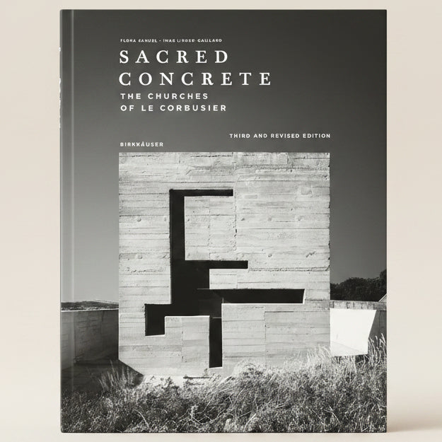 Book cover of 'Sacred Concrete: The Churches of Le Corbusier' with a black and white photograph of a concrete structure.