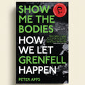 Book cover of 'Show Me The Bodies How We Let Grenfell Happen' by Peter Apps with a black and white image of a building and a red badge.