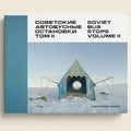 Book cover of 'Soviet Bus Stops Volume II' with a blue geometric structure in a snowy landscape.