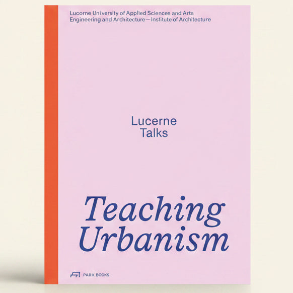 Book cover of 'Teaching Urbanism' by Lucerne Talks with a pink background and blue text.