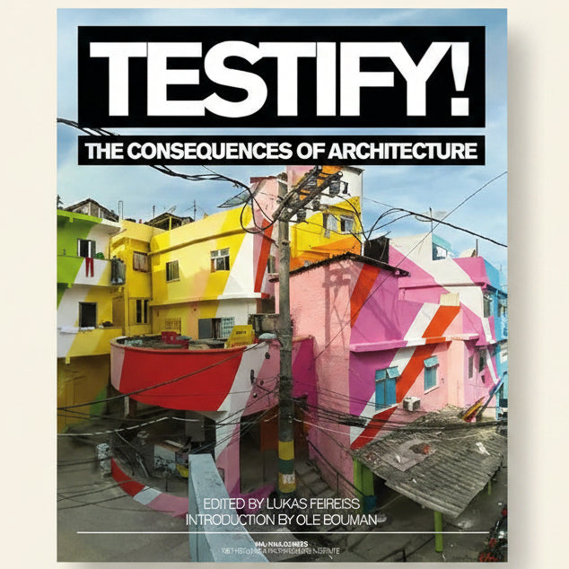 Book cover of 'Testify! The Consequences of Architecture' with colorful architectural structures.