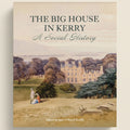 Book cover of 'The Big House in Kerry: A Social History' with a painting of a large house and people in a garden.