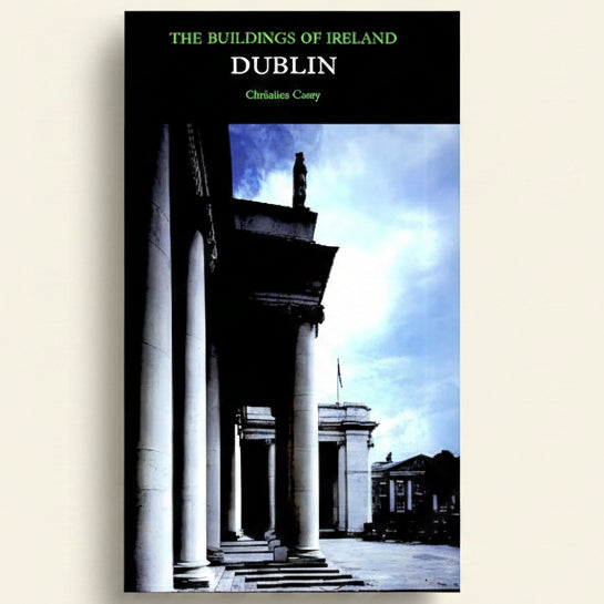 Book cover of 'The Buildings of Ireland Dublin' by Christine Casey with architectural image.