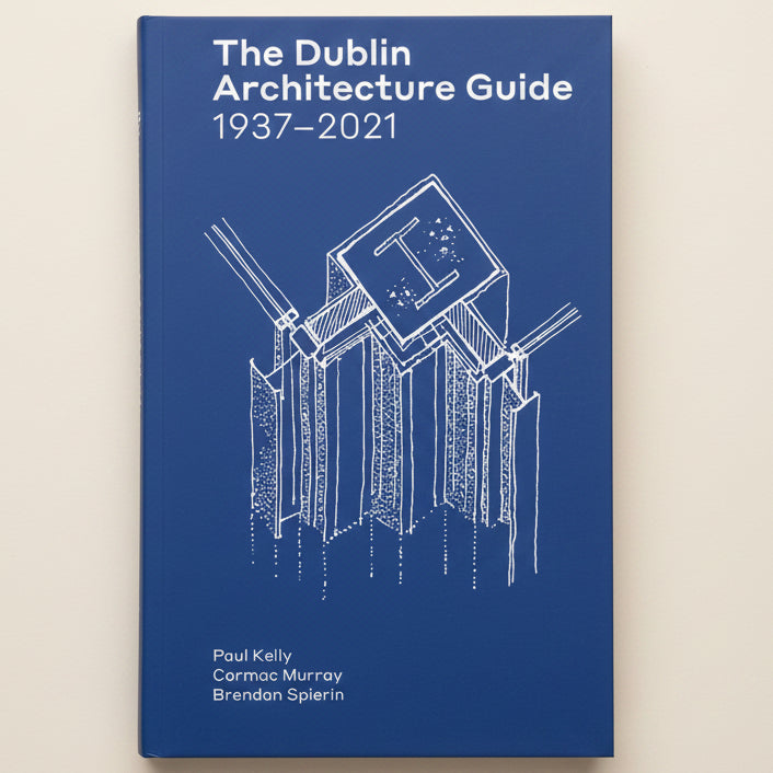 Book cover of 'The Dublin Architecture Guide 1937-2021' with architectural blueprint on a blue background
