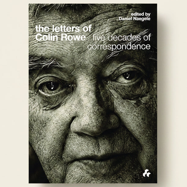 Book cover of 'The Letters of Colin Rowe: Five Decades of Correspondence' with a close-up of an elderly man's face.