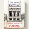 Book cover of 'The Lost Mansions of Mayfair' by Oliver Bradbury with architectural illustration.