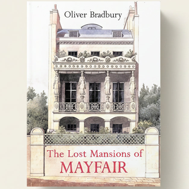 Book cover of 'The Lost Mansions of Mayfair' by Oliver Bradbury with architectural illustration.