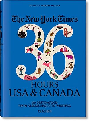 The New York Times 36 Hours: USA & Canada by Barbara Ireland