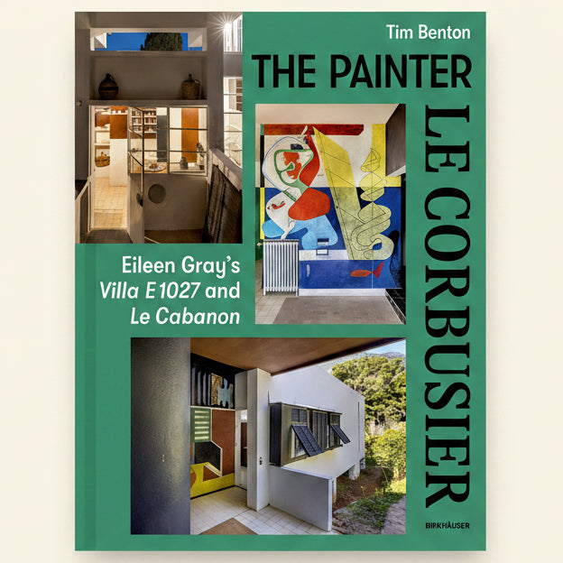 Book cover of 'The Painter Le Corbusier' by Tim Benton featuring images of a house and artwork.