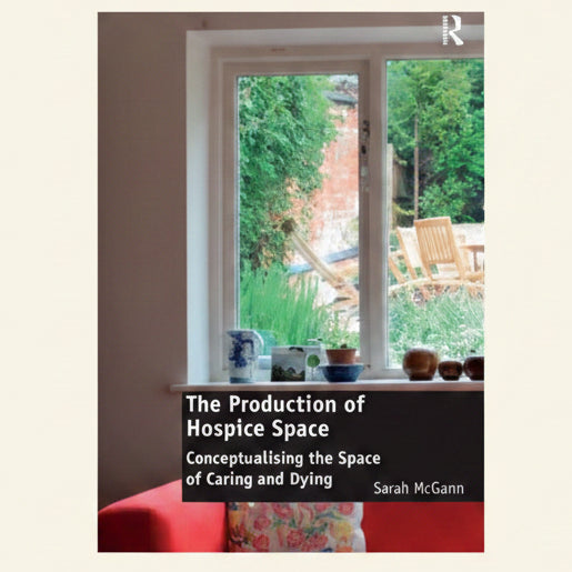Book cover of 'The Production of Hospice Space' by Sarah McGann, showing a window view.