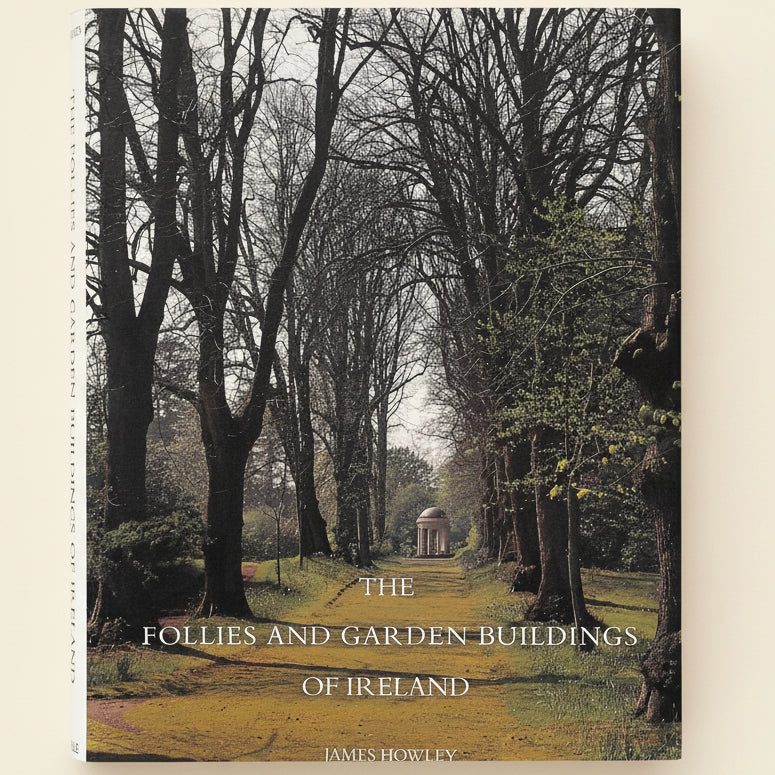 Book cover of 'The Follies and Garden Buildings of Ireland' by James Howley, featuring a scenic garden path.