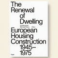 Book cover of 'The Renewal of Dwelling: European Housing Construction 1945-1975' by Eli Mosayebi and Michael Kraus.