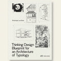 Book cover of 'Thinking Design: Blueprint for an Architecture of Typology' by Andreas Lechner with black and white illustrations.