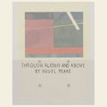 Book cover with abstract design and text 'Through Along and Above by Nigel Peake'