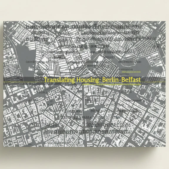 Book cover with text 'Translating Housing: Berlin-Belfast' on a background of a city street map.