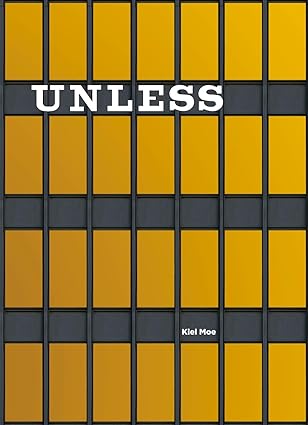 Unless: The Seagram Building Construction Ecology by Kiel Moe