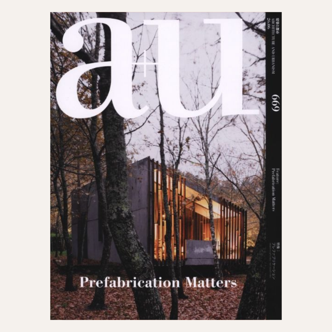 A+U 669 26:06 Prefabrication Matters