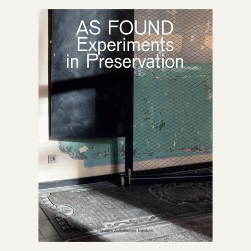 A book cover titled 'AS FOUND Experiments in Preservation' featuring a photograph of a partially open dark metal door over a weathered teal and beige wall, with the text 'Flinders Archaeological Institute' at the bottom.