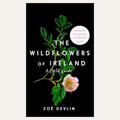 The Wildflowers of Ireland: A Field Guide by Zoe Devlin