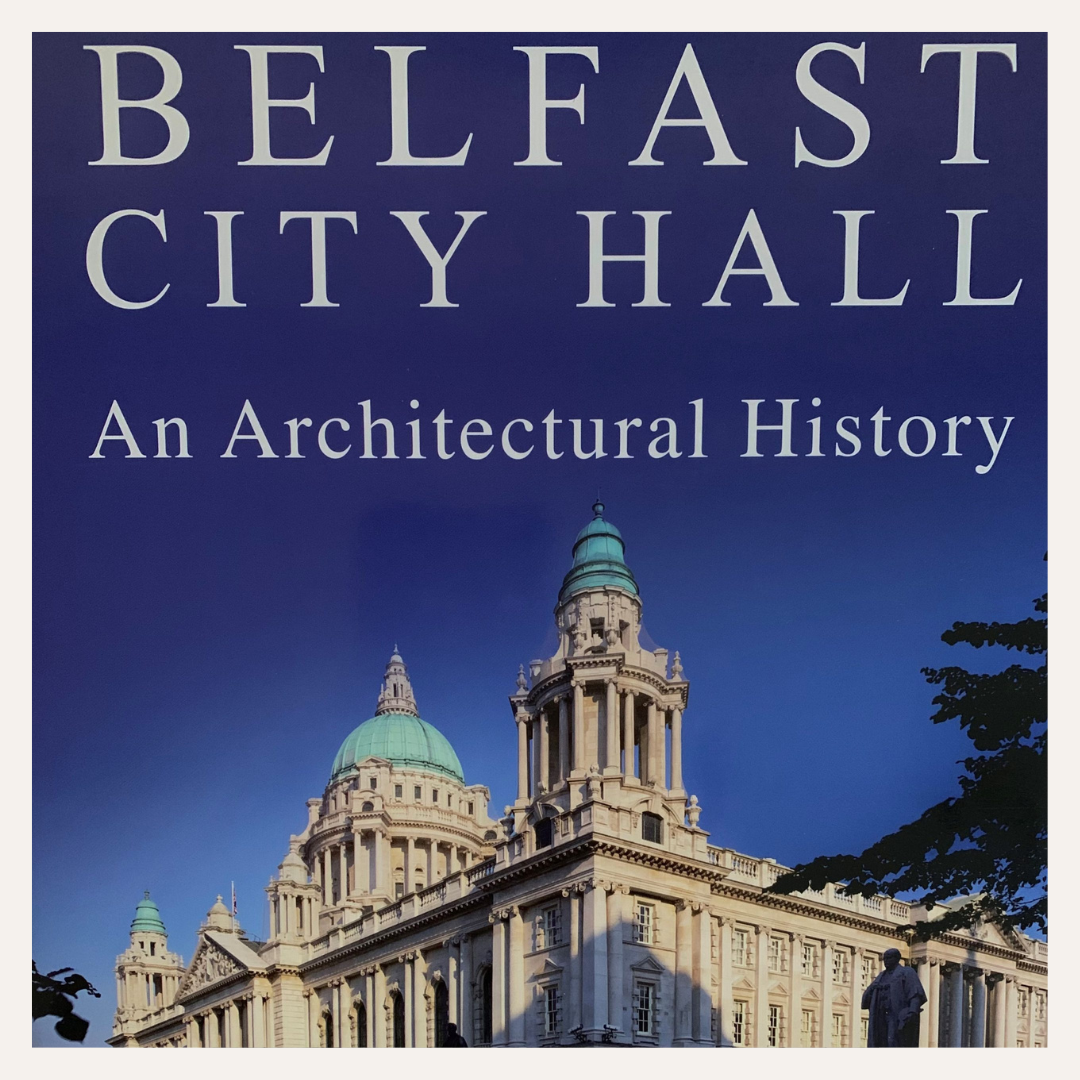 Belfast City Hall: An Architectural History by Paul Larmour