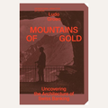 Mountains of Gold - Uncovering the Architecture of Swiss Banking by Ludo Groen
