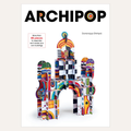 Front cover of the Archipop book or magazine by Dominique Bihard, featuring a colorful paper architectural model on a white cover against a light beige background.
