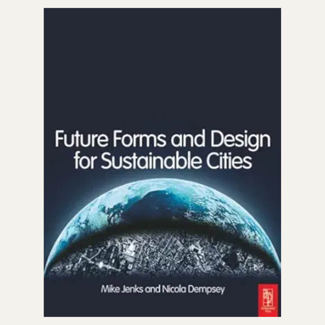 Book cover for 'Future Forms and Design for Sustainable Cities' by Mike Jenks and Nicola Dempsey, featuring a dark blue globe and cityscape graphic on a black background with a red publisher logo in the bottom right.
