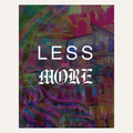 A square graphic print with the text 'LESS OR MORE' in large white lettering over an abstract, colorful cityscape illustration in shades of purple, pink, green, and blue, centered on a light beige background.