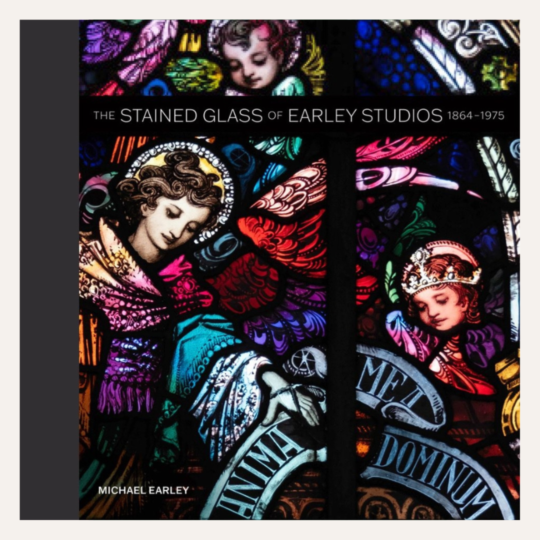 Book cover of 'The Stained Glass of Earley Studios 1864-1975' by Michael Earley, featuring a colorful stained glass design with angelic figures and dark background panels.
