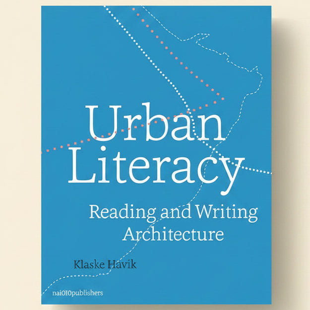 Book cover of 'Urban Literacy: Reading and Writing Architecture' by Klaske Havik on a blue background.