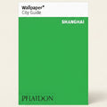 Wallpaper* City Guide Shanghai by Phaidon on a green background