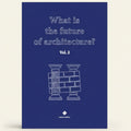 Book cover with text 'What is the future of architecture? Vol. 2' on a blue background