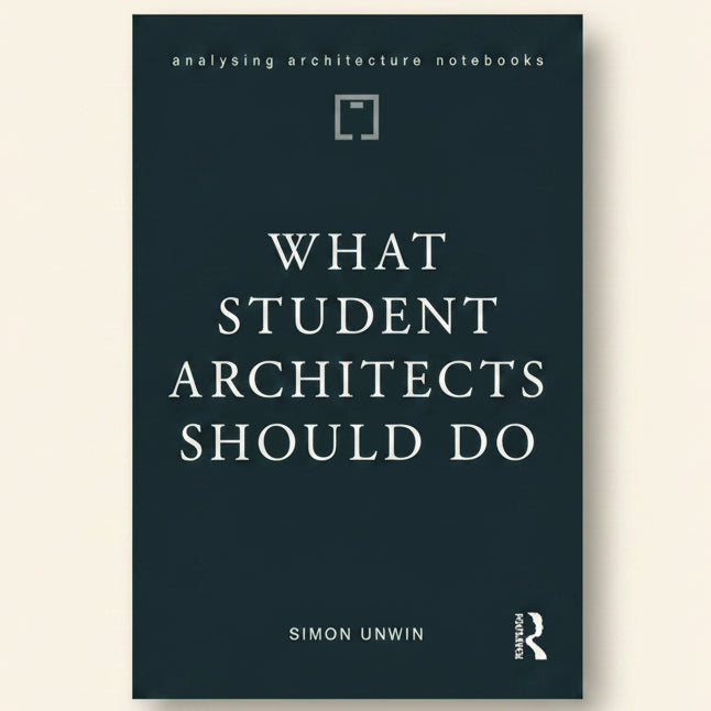 Book cover of 'What Student Architects Should Do' by Simon Unwin with a black background and white text.
