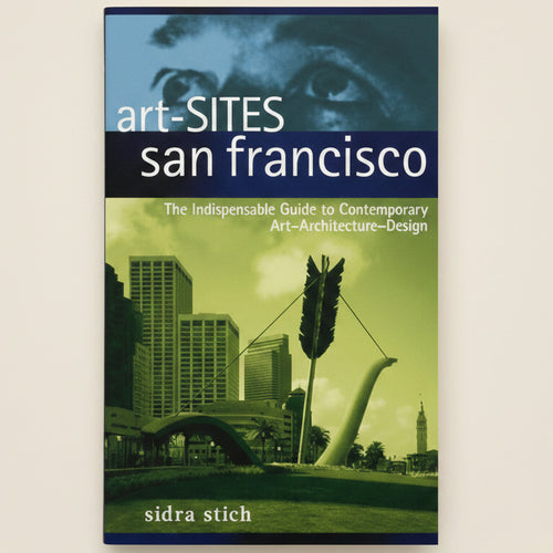 Book cover of 'art-SITES san francisco' by Sidra Stich with a cityscape and architectural elements.